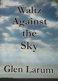 A Waltz Against the Sky by Glen Larum